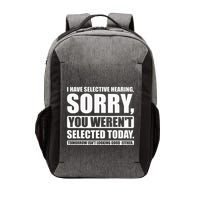 I Have Selective Hearing You WerenT Selected Today Vector Backpack