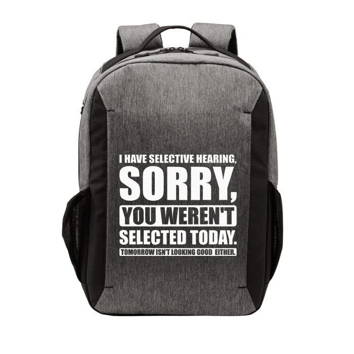 I Have Selective Hearing You WerenT Selected Today Vector Backpack