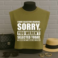 I Have Selective Hearing You WerenT Selected Today Garment-Dyed Women's Muscle Tee