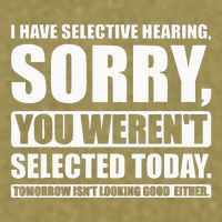 I Have Selective Hearing You WerenT Selected Today Garment-Dyed Women's Muscle Tee