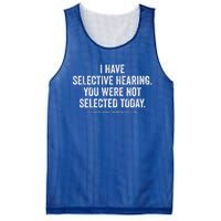 I Have Selective Hearing You Werent Selected Today Mesh Reversible Basketball Jersey Tank