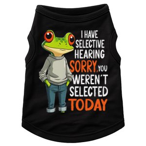 I Have Selective Hearing Funny Sarcastic Frog Doggie Tank