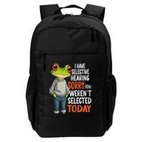 I Have Selective Hearing Funny Sarcastic Frog Daily Commute Backpack