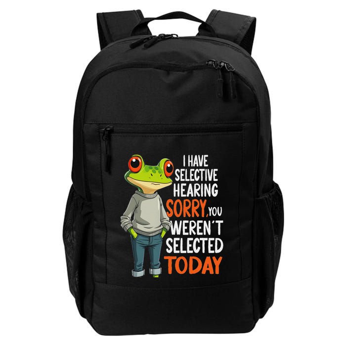 I Have Selective Hearing Funny Sarcastic Frog Daily Commute Backpack