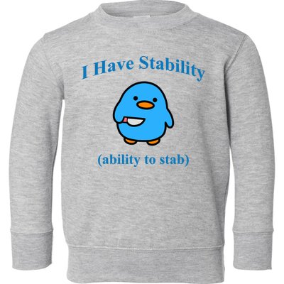 I Have Stability Ability To Stab Toddler Sweatshirt
