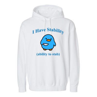 I Have Stability Ability To Stab Garment-Dyed Fleece Hoodie