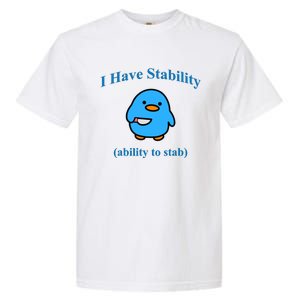 I Have Stability Ability To Stab Garment-Dyed Heavyweight T-Shirt