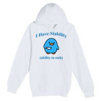 I Have Stability Ability To Stab Premium Pullover Hoodie