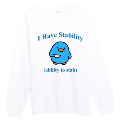 I Have Stability Ability To Stab Premium Crewneck Sweatshirt