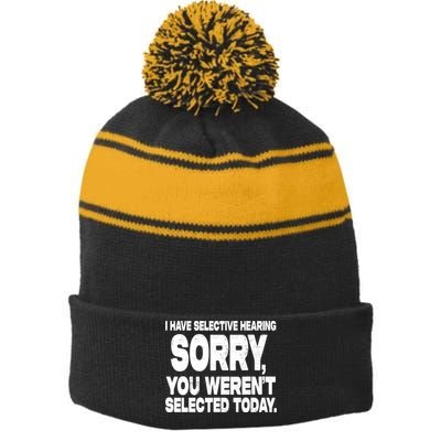 I Have Selective Hearing You Werent Selected Stripe Pom Pom Beanie