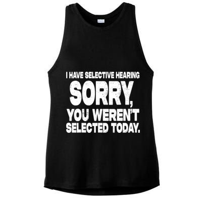 I Have Selective Hearing You Werent Selected Ladies PosiCharge Tri-Blend Wicking Tank