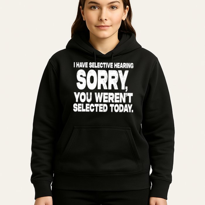 I Have Selective Hearing You Werent Selected Hoodie