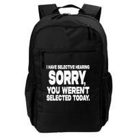 I Have Selective Hearing You Werent Selected Backpack