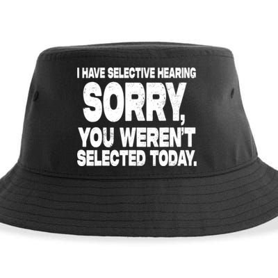 I Have Selective Hearing You Werent Selected Sustainable Bucket Hat