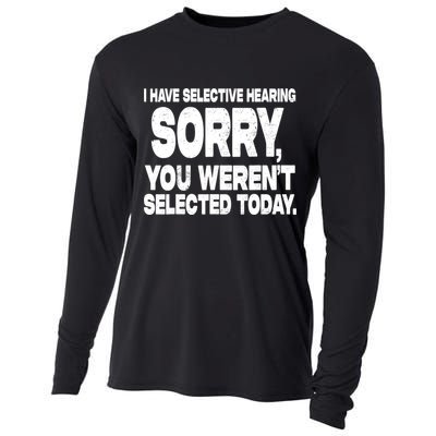 I Have Selective Hearing You Werent Selected Cooling Performance Long Sleeve Crew