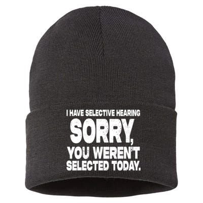 I Have Selective Hearing You Werent Selected Sustainable Knit Beanie