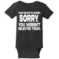 I Have Selective Hearing You Werent Selected Baby Bodysuit