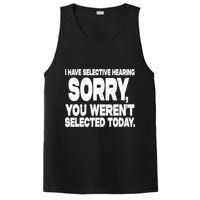I Have Selective Hearing You Werent Selected PosiCharge Competitor Tank
