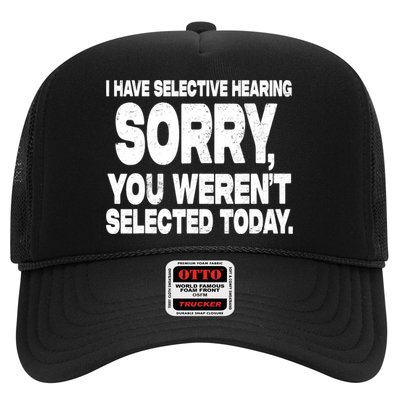 I Have Selective Hearing You Werent Selected Trucker Hat