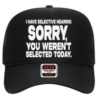 I Have Selective Hearing You Werent Selected Hat
