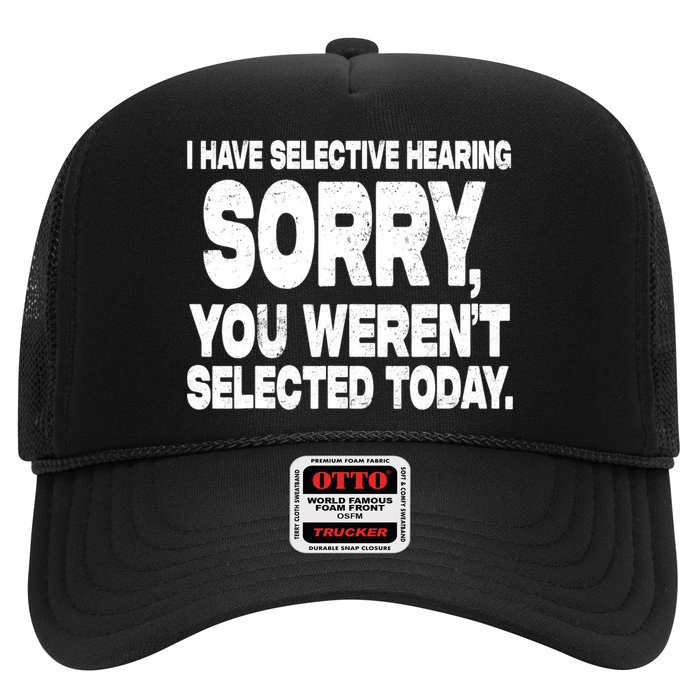 I Have Selective Hearing You Werent Selected Hat