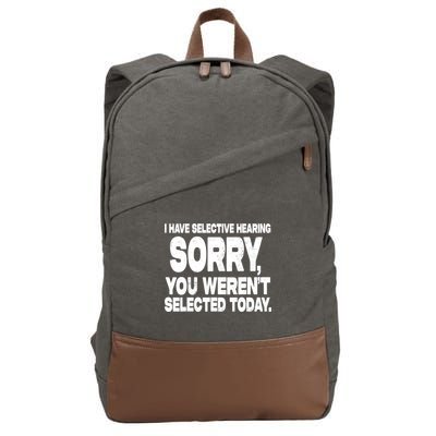 I Have Selective Hearing You Werent Selected Cotton Canvas Backpack
