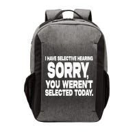 I Have Selective Hearing You Werent Selected Vector Backpack