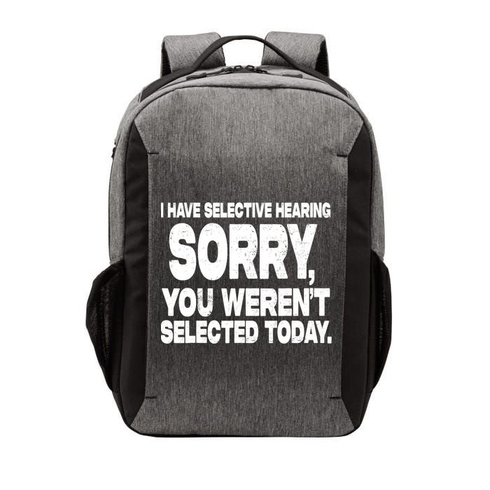 I Have Selective Hearing You Werent Selected Vector Backpack