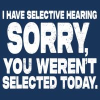 I Have Selective Hearing You Werent Selected Infant Baby Jersey Bodysuit