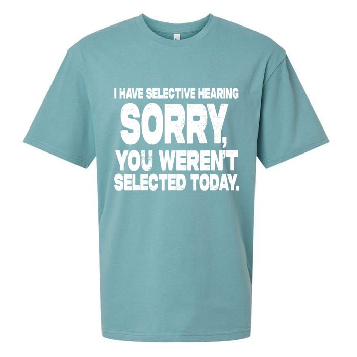 I Have Selective Hearing You Werent Selected Sueded Cloud Jersey T-Shirt