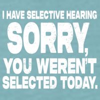 I Have Selective Hearing You Werent Selected Sueded Cloud Jersey T-Shirt