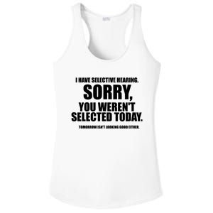 I Have Selective Hearing Sorry You WerenT Selected Today Ladies PosiCharge Competitor Racerback Tank