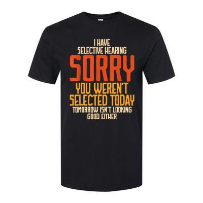 I Have Selective Hearing You Werent Selected Vintage Funny Softstyle® CVC T-Shirt