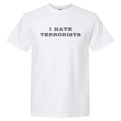 I Hate Terrorists Garment-Dyed Heavyweight T-Shirt