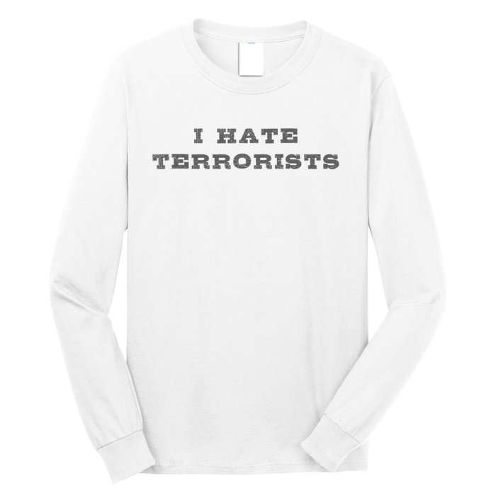 I Hate Terrorists Long Sleeve Shirt