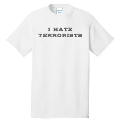 I Hate Terrorists Tall T-Shirt