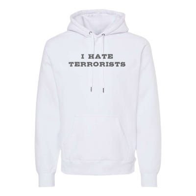 I Hate Terrorists Premium Hoodie