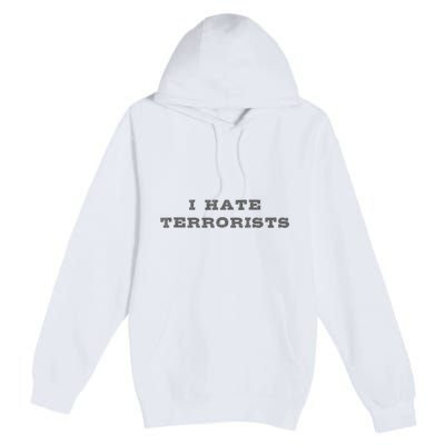 I Hate Terrorists Premium Pullover Hoodie