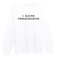 I Hate Terrorists Premium Crewneck Sweatshirt