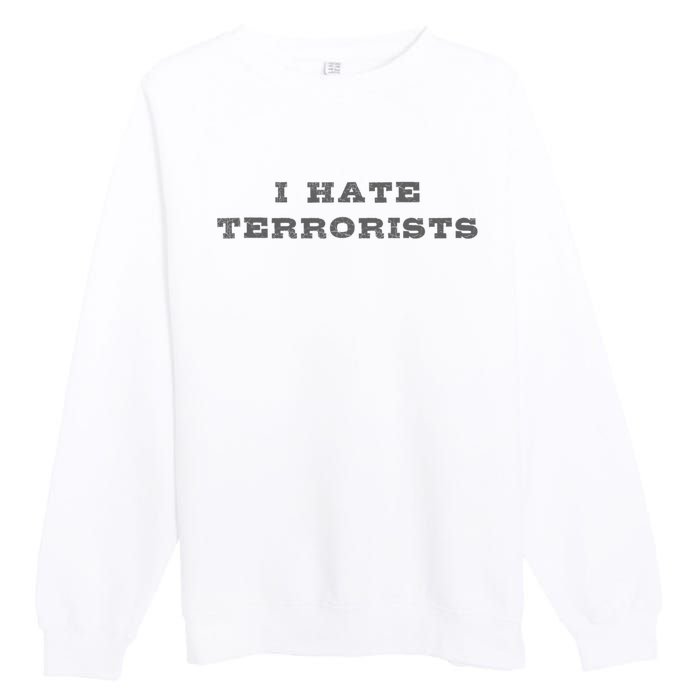 I Hate Terrorists Premium Crewneck Sweatshirt