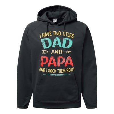 I Have Two Titles Dad And Papa Funny Father's Day Gift Performance Fleece Hoodie