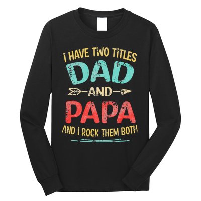 I Have Two Titles Dad And Papa Funny Father's Day Gift Long Sleeve Shirt