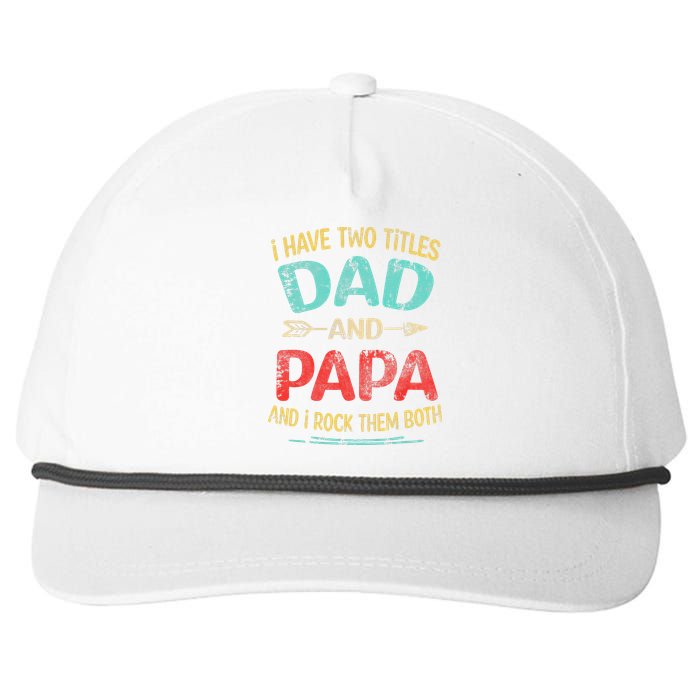 I Have Two Titles Dad And Papa Funny Father's Day Gift Snapback Five-Panel Rope Hat