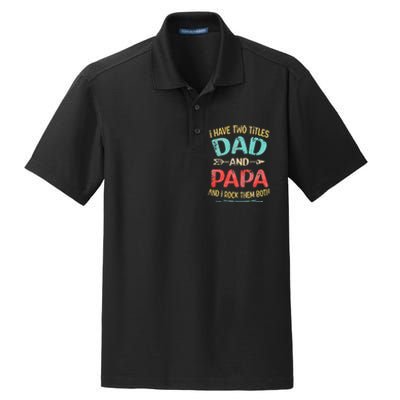 I Have Two Titles Dad And Papa Funny Father's Day Gift Dry Zone Grid Polo