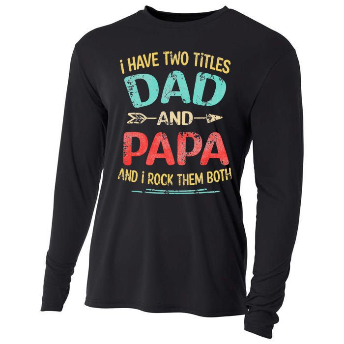 I Have Two Titles Dad And Papa Funny Father's Day Gift Cooling Performance Long Sleeve Crew