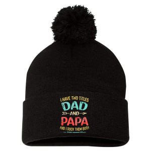 I Have Two Titles Dad And Papa Funny Father's Day Gift Pom Pom 12in Knit Beanie