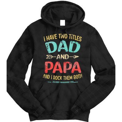 I Have Two Titles Dad And Papa Funny Father's Day Gift Tie Dye Hoodie