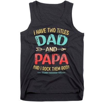 I Have Two Titles Dad And Papa Funny Father's Day Gift Tank Top