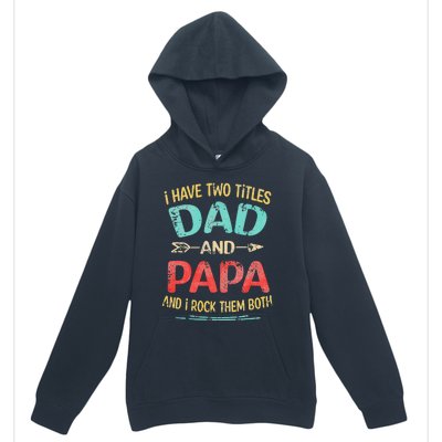 I Have Two Titles Dad And Papa Funny Father's Day Gift Urban Pullover Hoodie