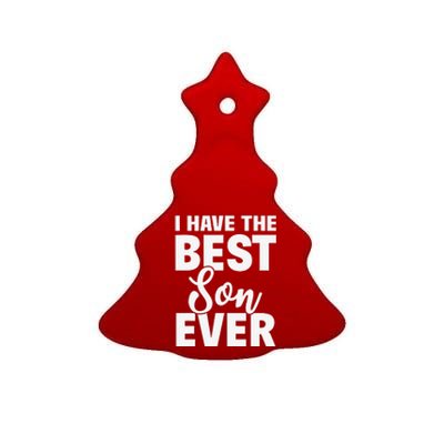 I Have The Best Son Ever Funny Dad Mom Gift Ceramic Tree Ornament